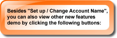 Besides "Set up/Change Account Name", you can also view other new features demo by clicking the following buttons: