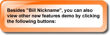 Besides "Bill Nickname", you can also view other new features demo by clicking the following buttons: