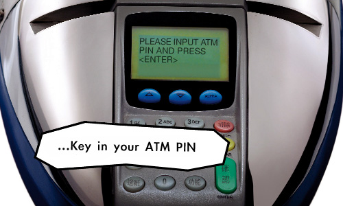 ... Key in your ATM PIN